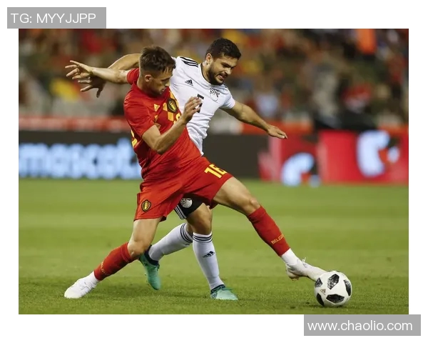 比利时与埃及足球比赛直播全程回顾及精彩瞬间分析 比利时与埃及足球比赛直播全程回顾及精彩瞬间分析